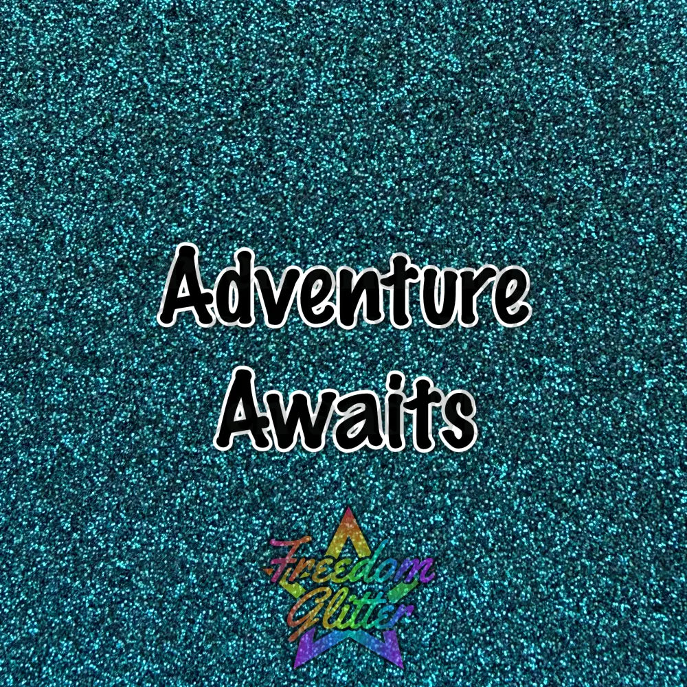 Adventure Awaits (Metallic Glitter)