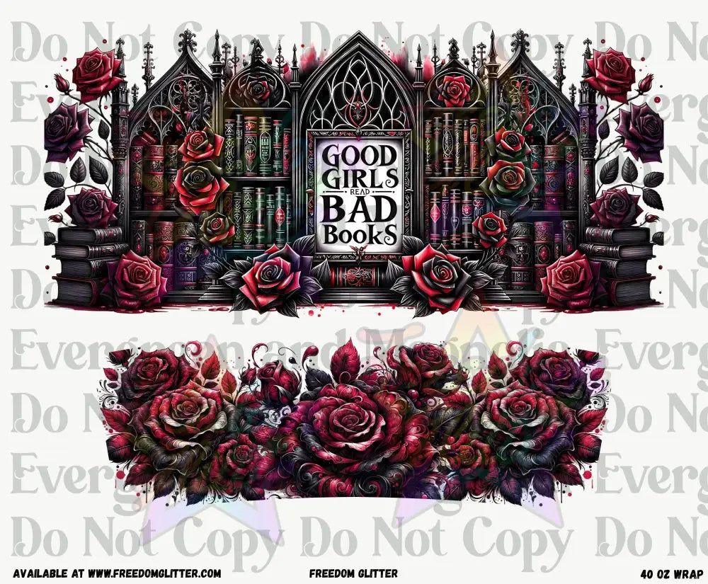 Good Girls Read Bad Books 40oz Wrap (Printed Vinyl)