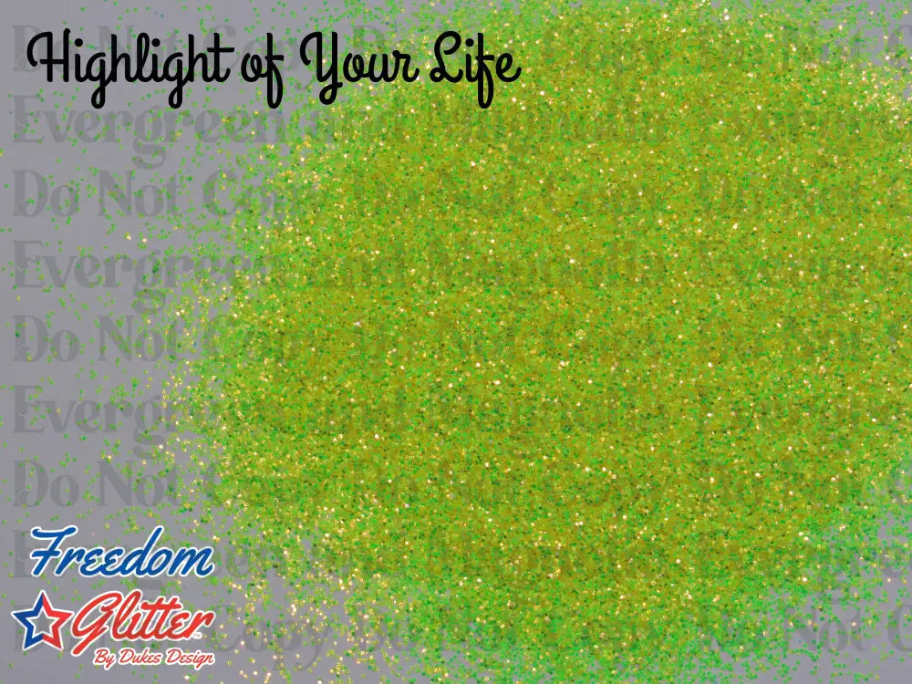 Highlight of Your Life (Metallic/Iridescent Glitter)