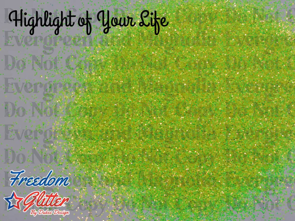 Highlight of Your Life (Metallic/Iridescent Glitter)