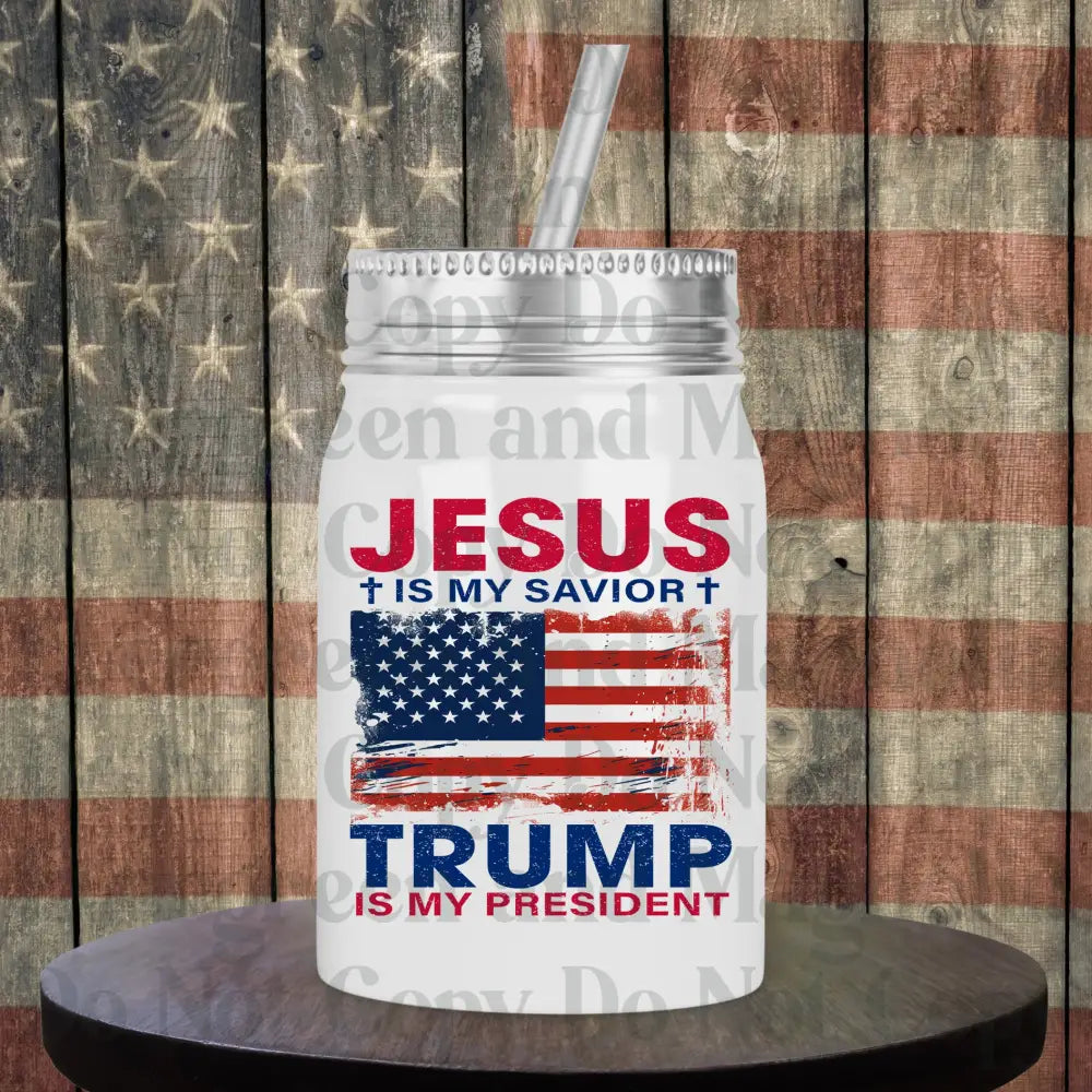 Jesus is my Savior Trump is my President