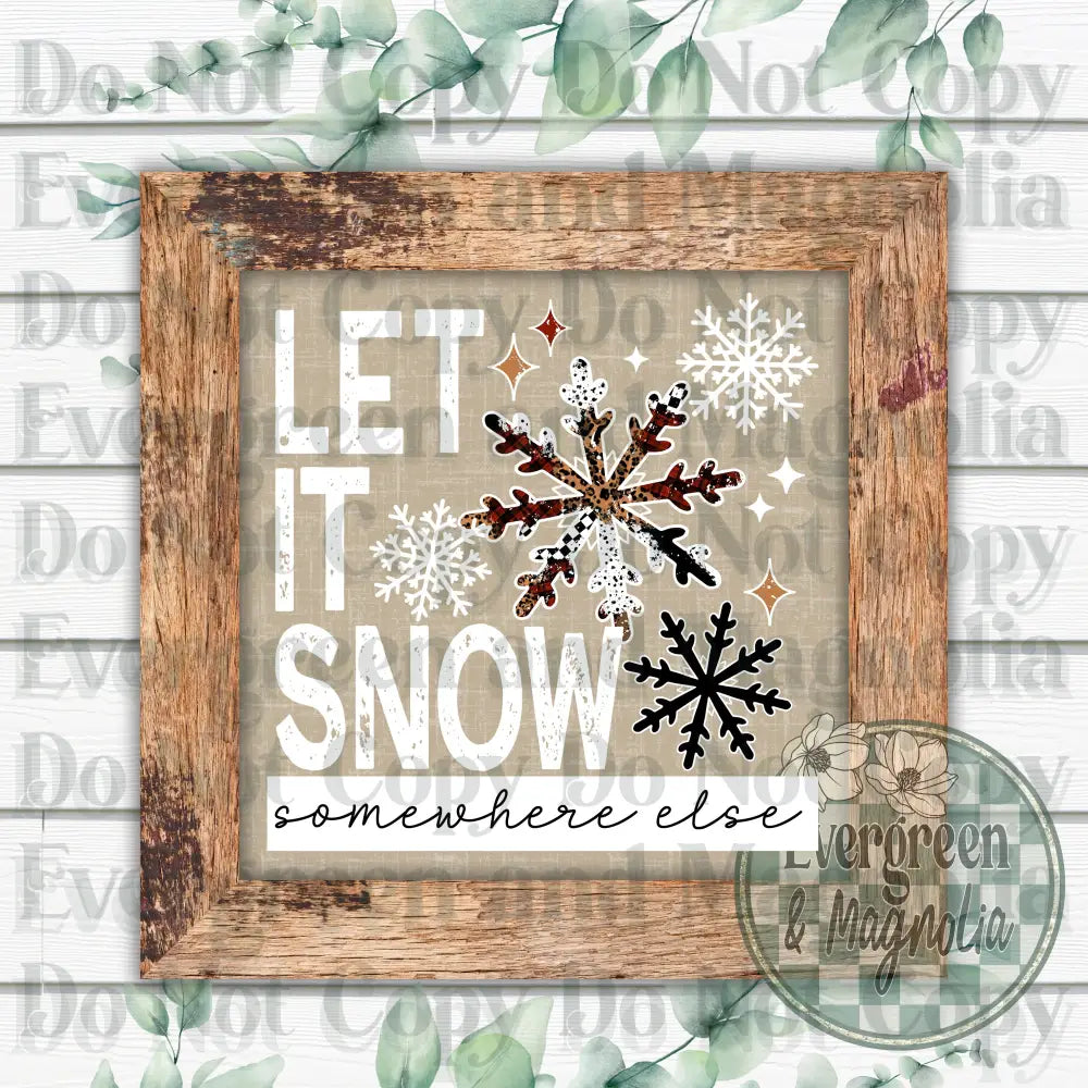 Let It Snow Somewhere Else (White)