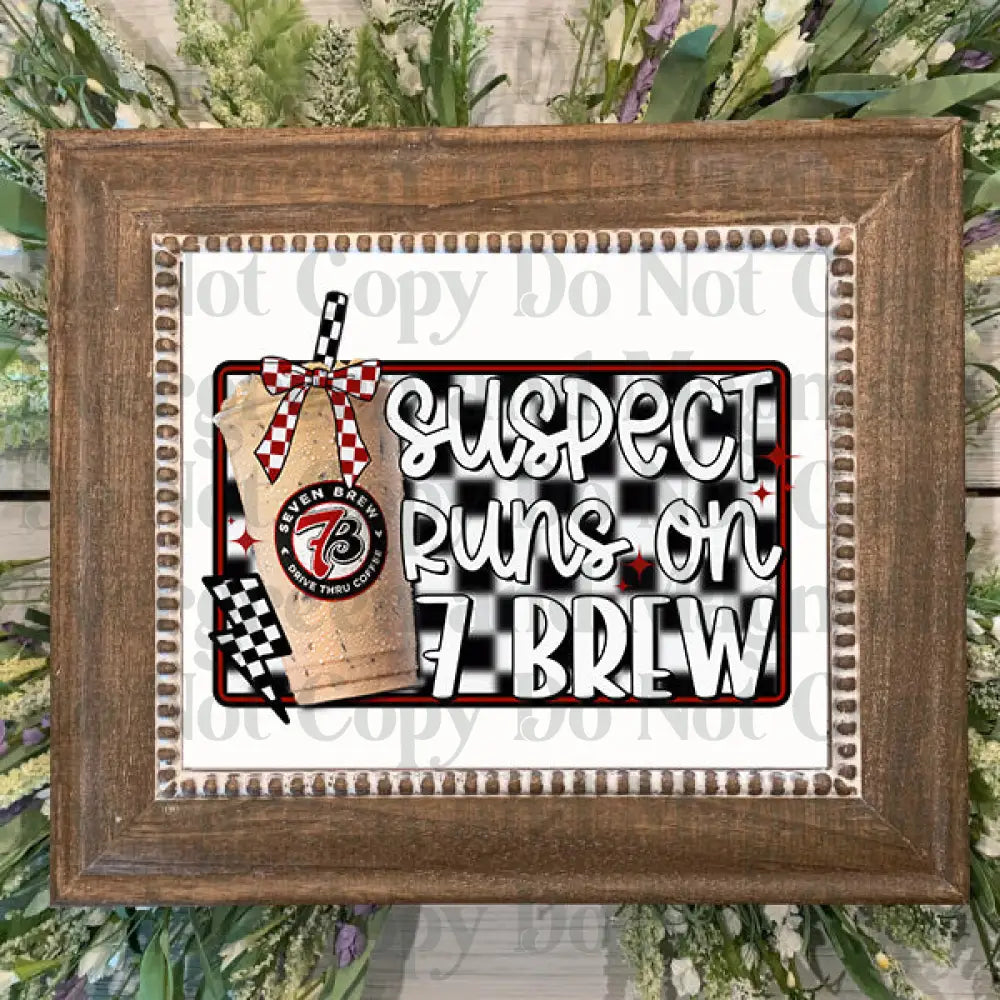 Suspect runs on 7 brew