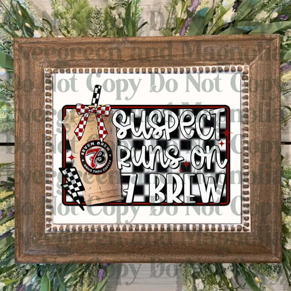 Suspect runs on 7 brew