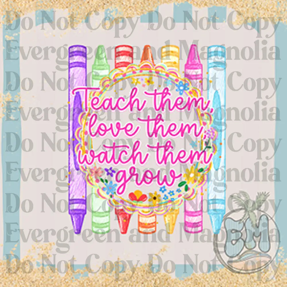 Teach them love them