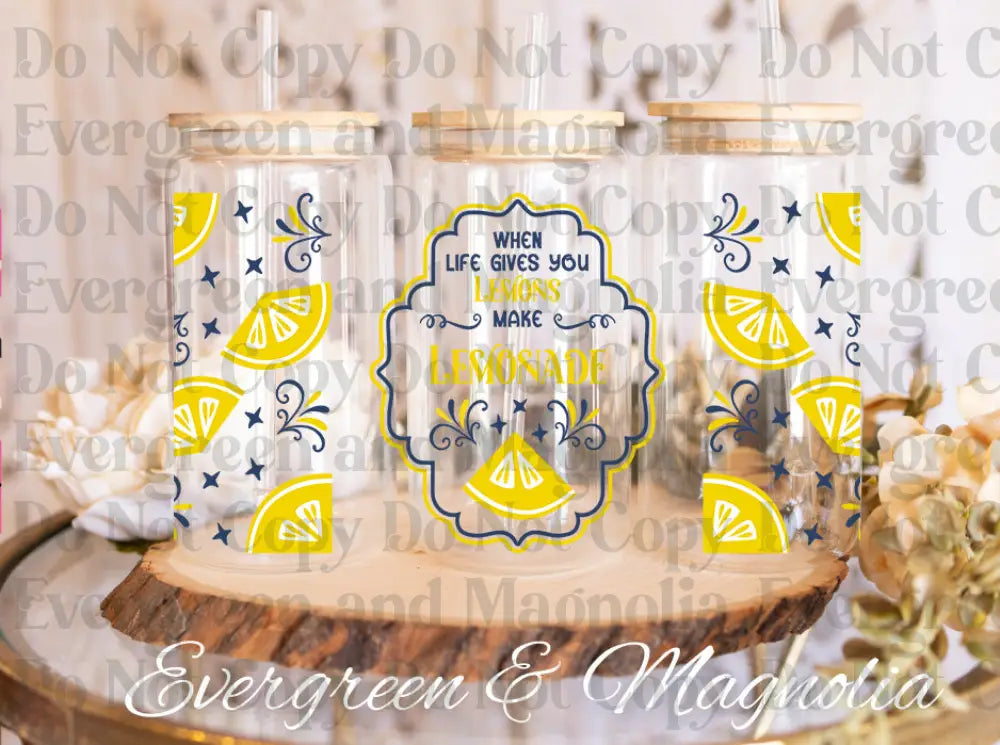 When life gives you lemons-Lemonade-Lemon slice UV DTF print