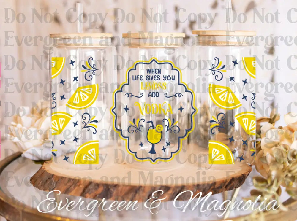 When life gives you lemons-add VODKA UV DTF print