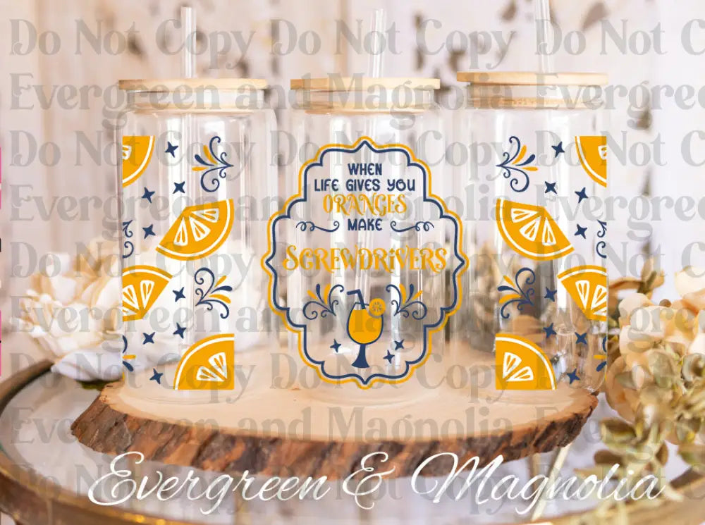When life gives you oranges-screwdrivers UV DTF print