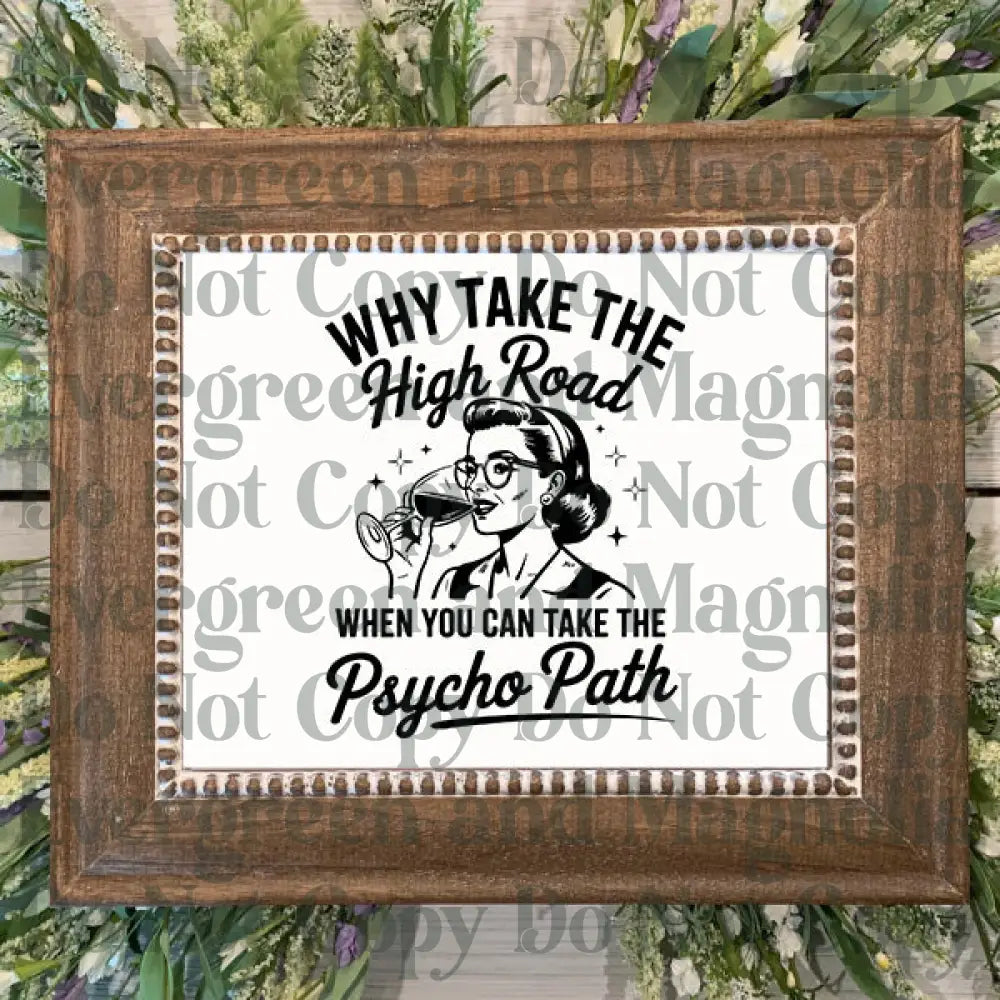 Why Take The High Road When You Can Take The Psycho Path PNG