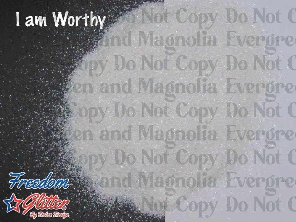 I am Worthy (Pearl Holographic Glitter)