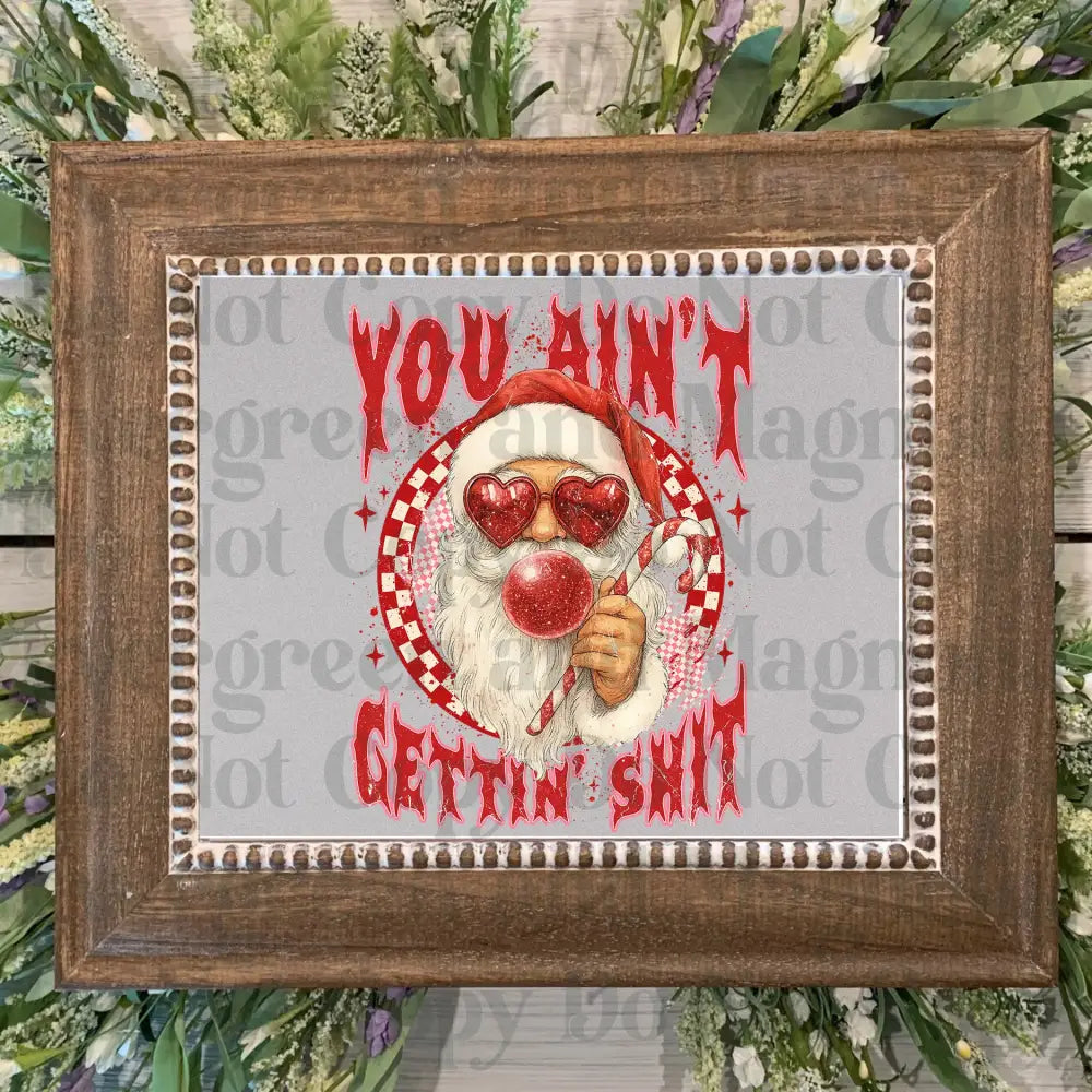 You aint getting Sh-t