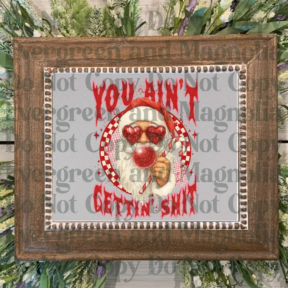 You aint getting Sh-t