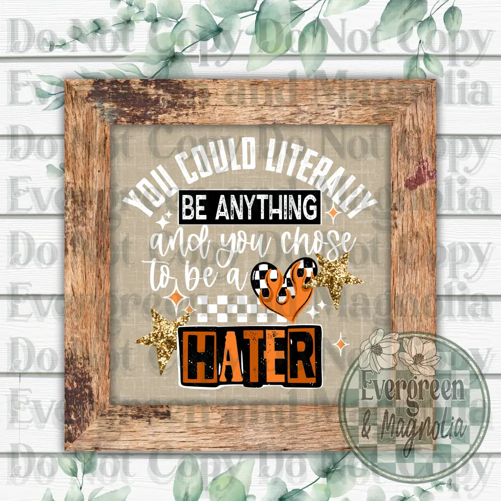 You Choose To Be A Hater (White)