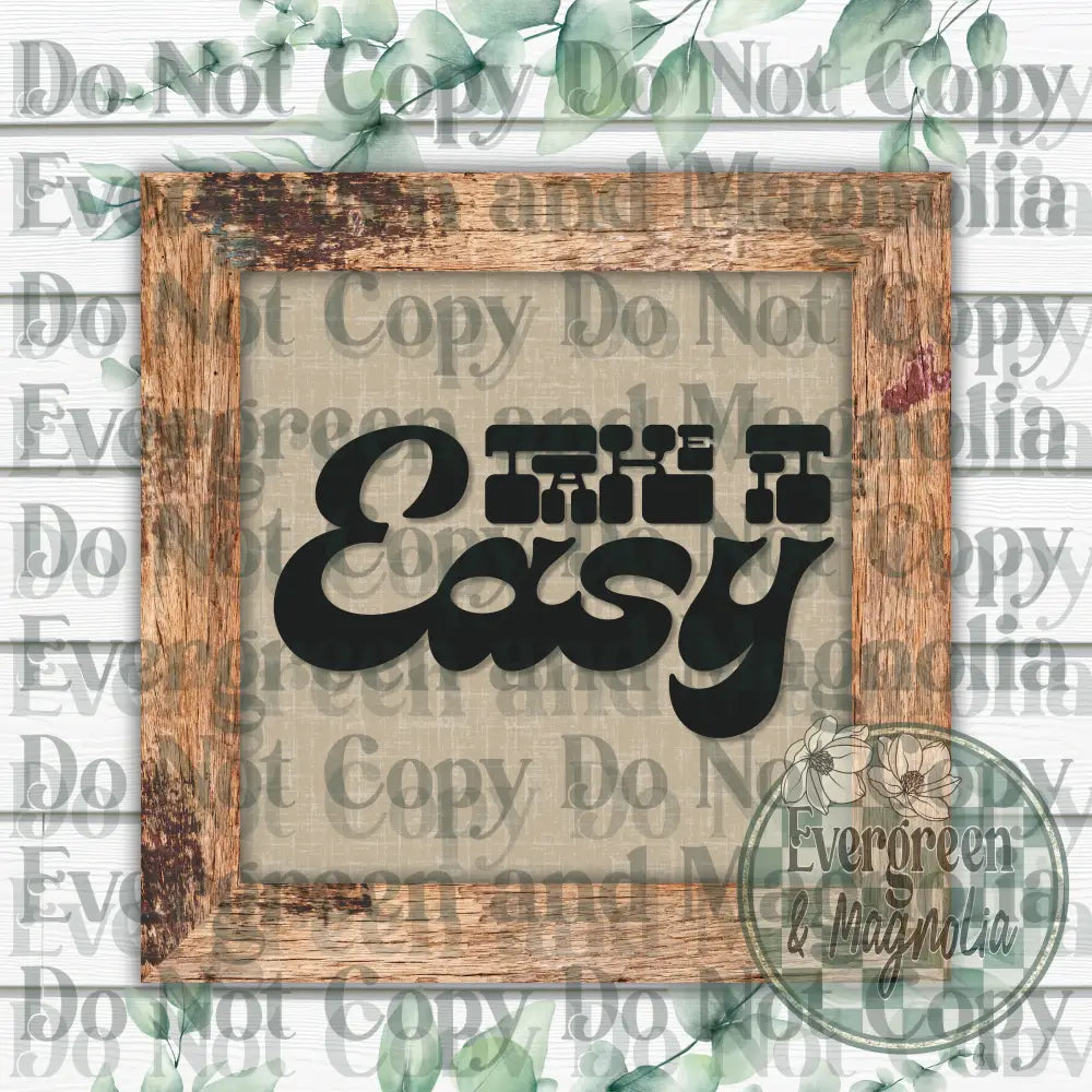 Take it easy