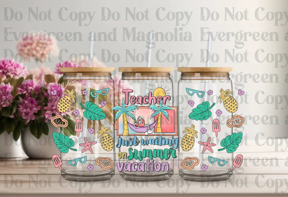 Teacher Waiting For Summer Vaca Uv Dtf Print