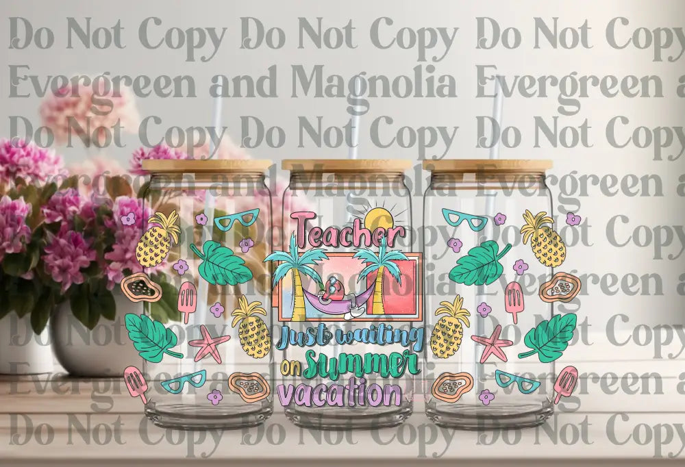 Teacher Waiting For Summer Vaca Uv Dtf Print