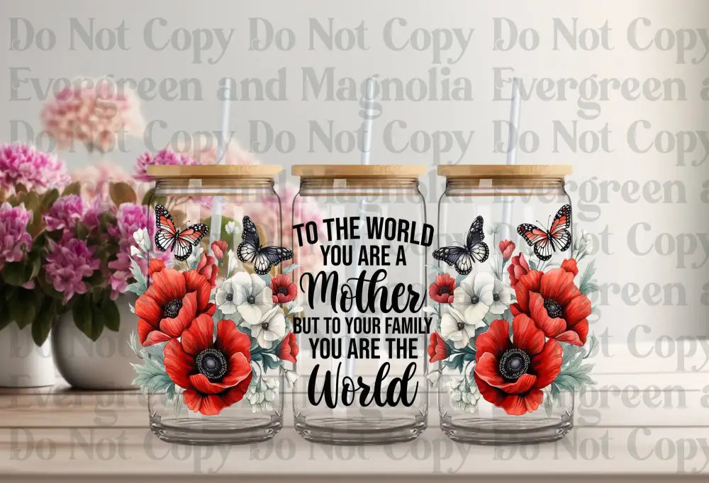 To The World You Are A Mother - Butterfly Floral Uv Dtf Print