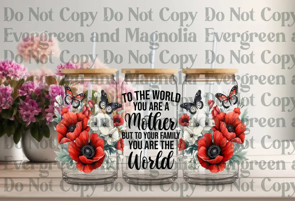 To The World You Are A Mother - Butterfly Floral Uv Dtf Print