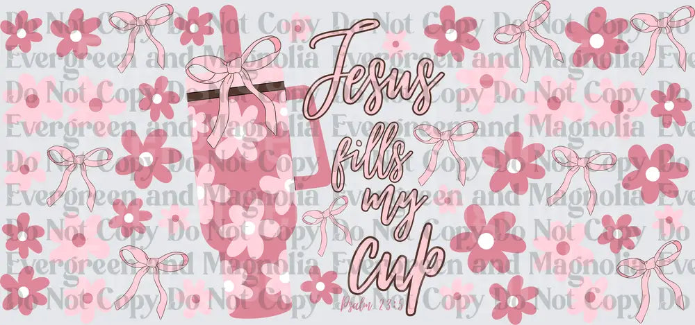 Jesus Fills My Cup Psalm 23:5 Pink Floral Tumbler Wrap