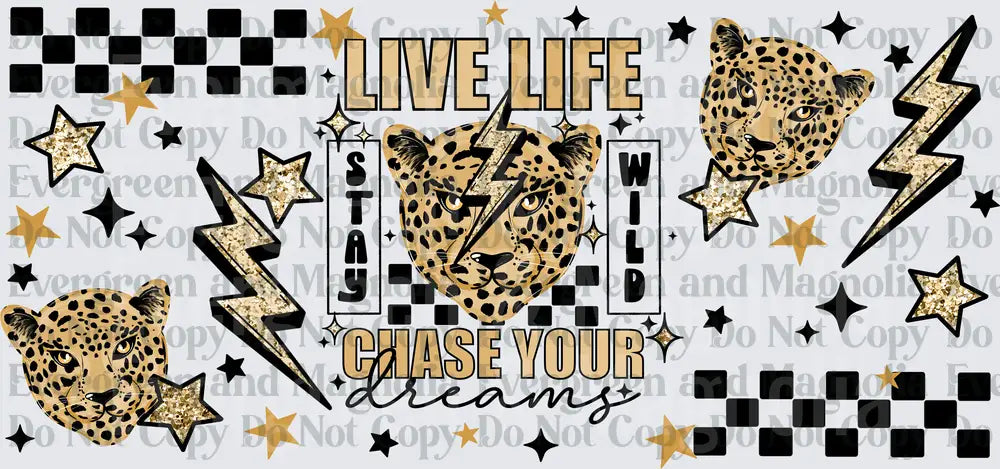 Live Life Stay Wild Chase Your Dreams Leopard Lightning