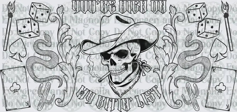 You're High On My Bitchin' List Cowboy Skull Tattoo Design