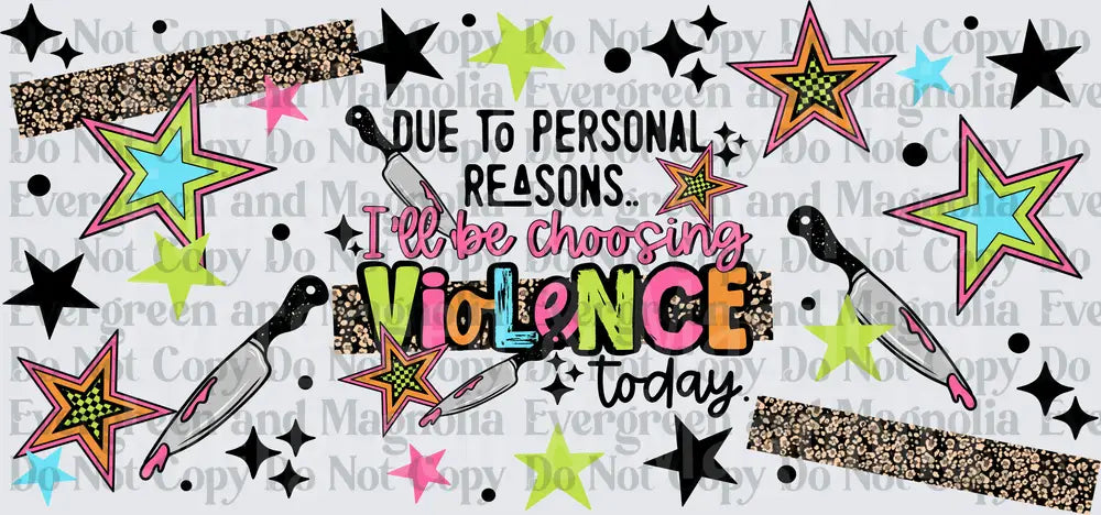 Due To Personal Reasons I'll Be Choosing Violence Today Stars