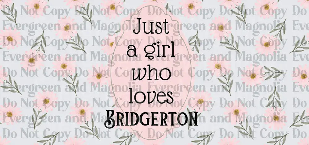 Just A Girl Who Loves Bridgerton Pink Floral Oval Badge