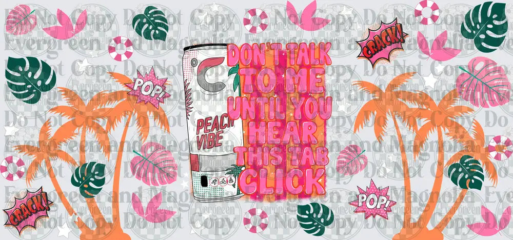 Don't Talk To Me Until You Hear This Tab Click Peach Vibe Can