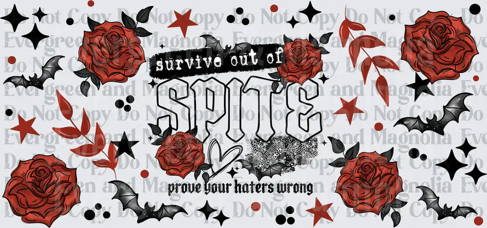 Survive Out of Spite Prove Your Haters Wrong Gothic Rose