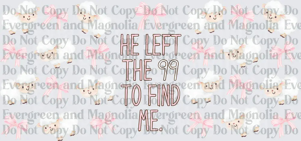 He Left The 99 To Find Me Cute Lamb Pink Bow Christian