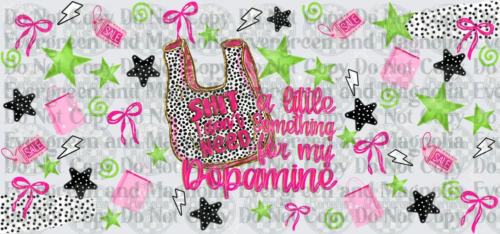 Shit I Don't Need A Little Something For My Dopamine Shopping Bag