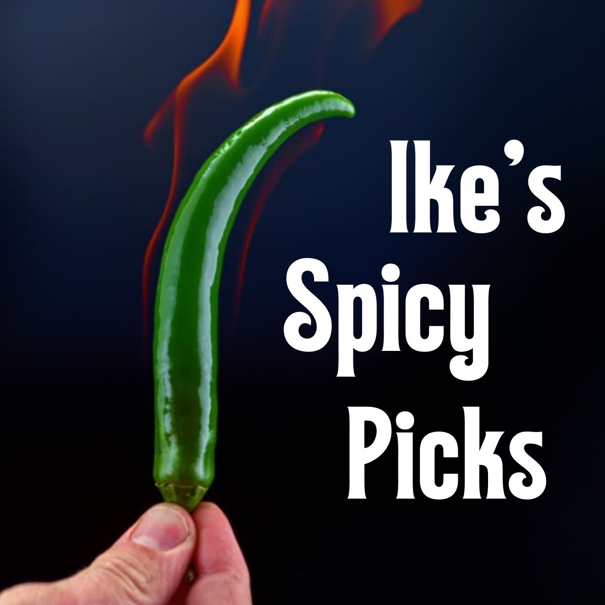 Ike's Spicy Picks