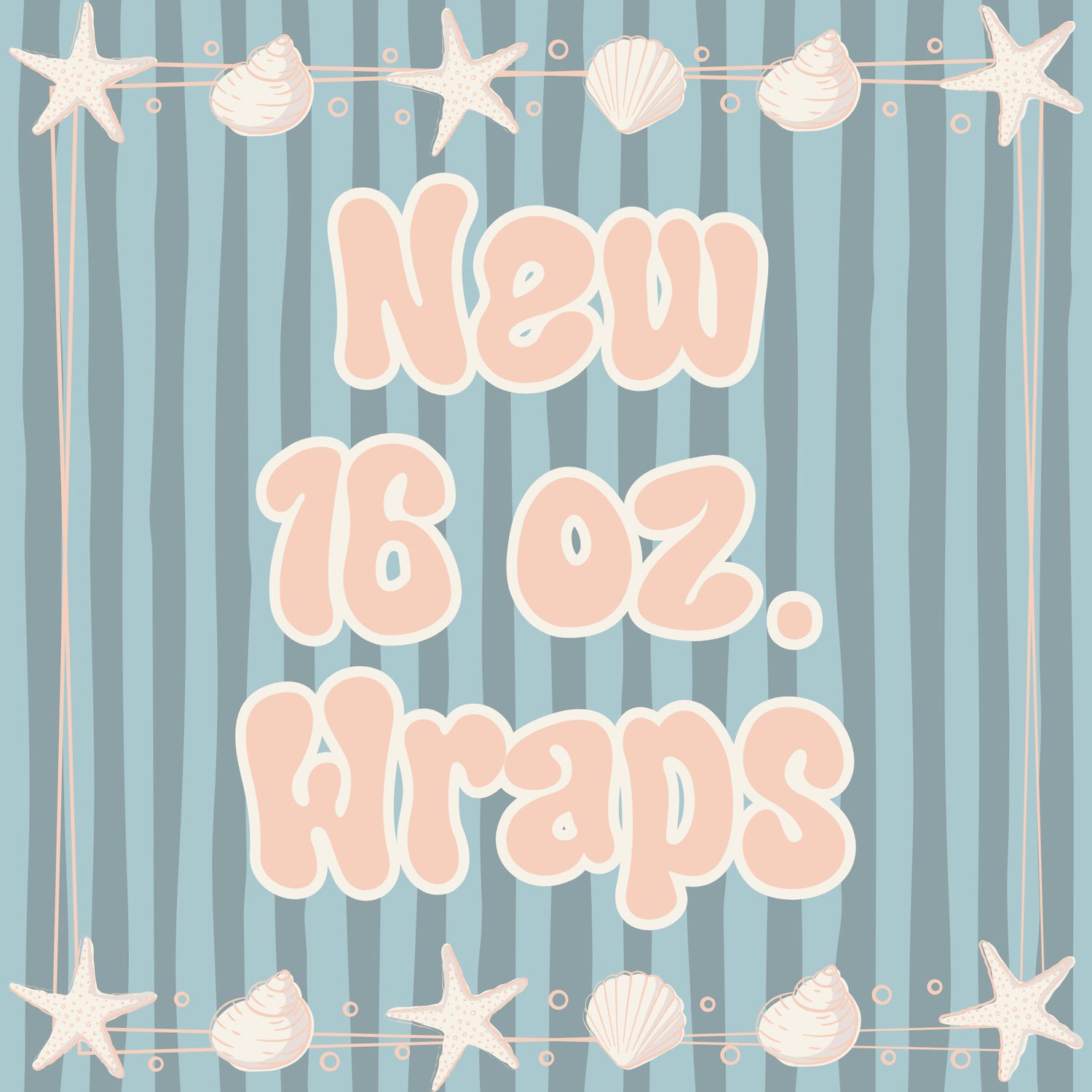 New 16 oz. Wraps