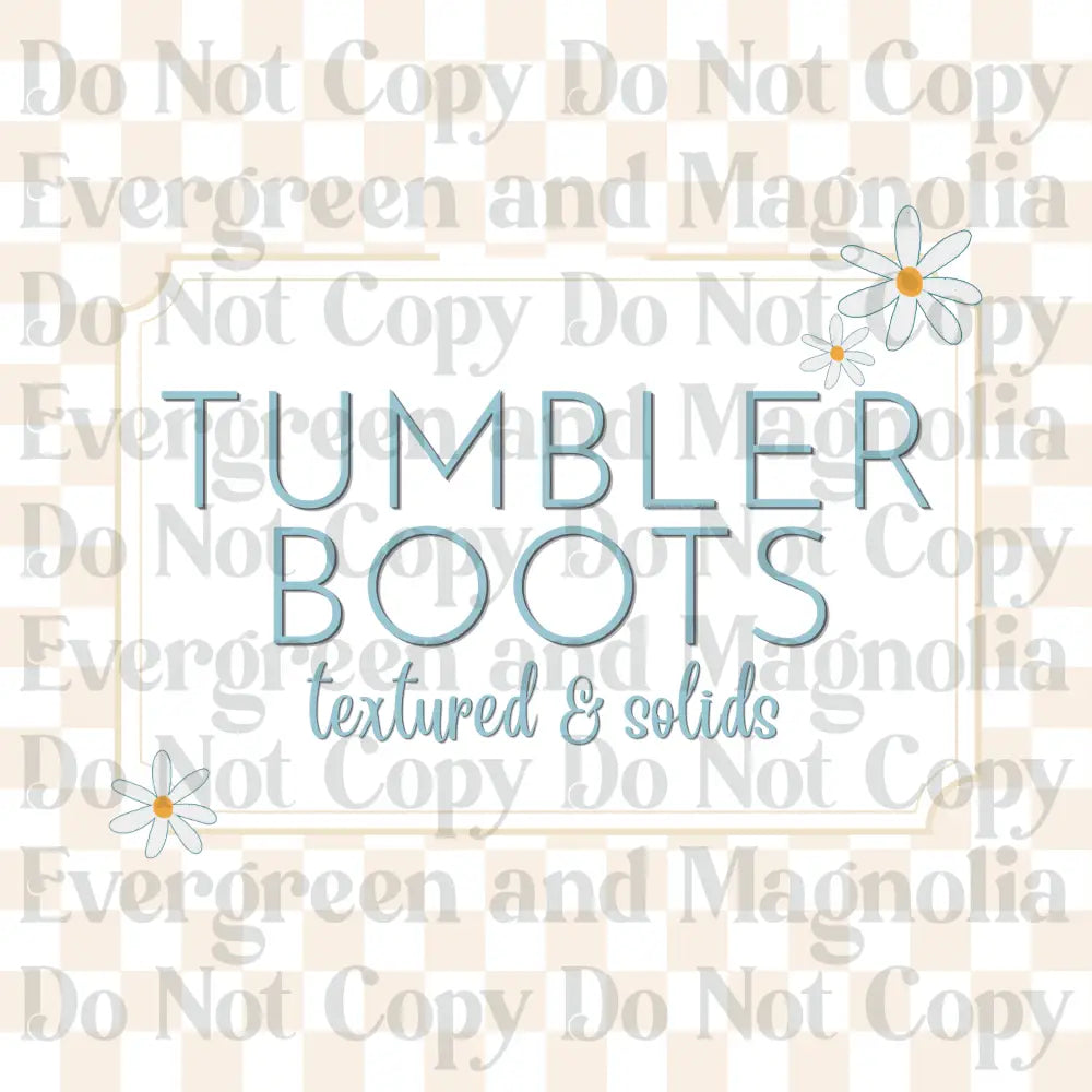 Tumbler Boots - Solid & Textured