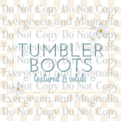 Tumbler Boots - Solid & Textured
