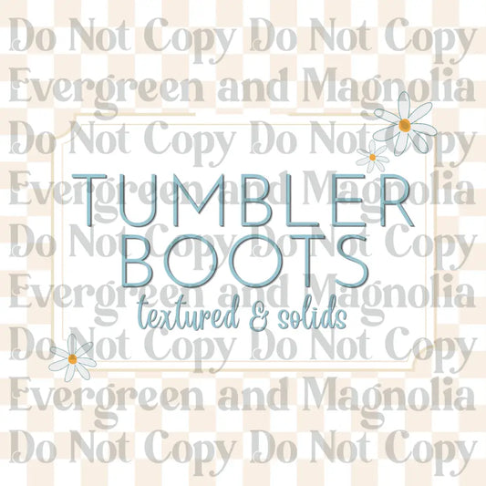 Tumbler Boots - Solid & Textured