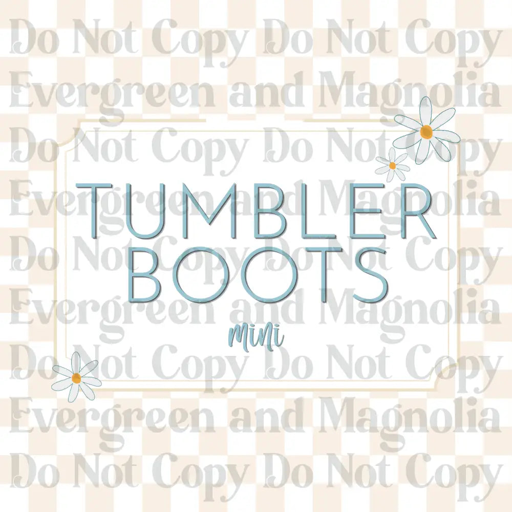 Tumbler Boots - Mini