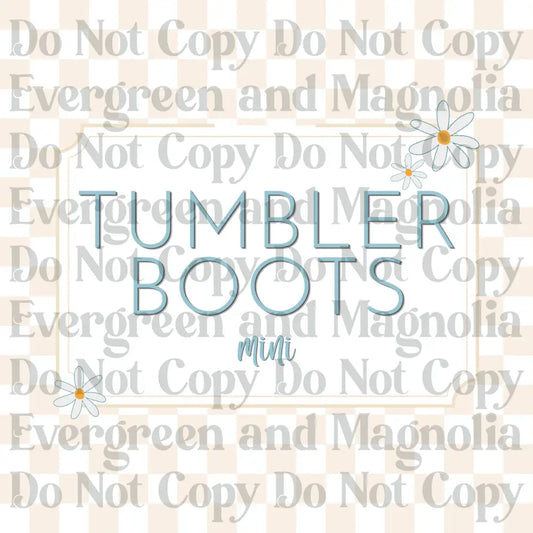Tumbler Boots - Mini