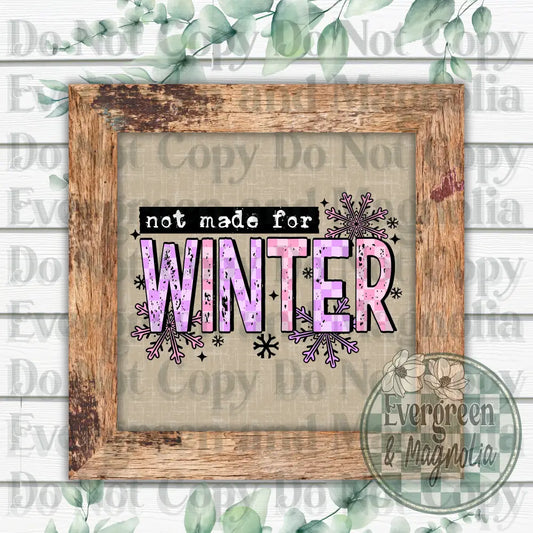 Not Made For Winter