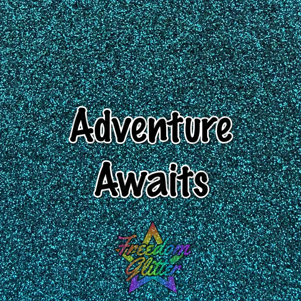 Adventure Awaits (Metallic Glitter)