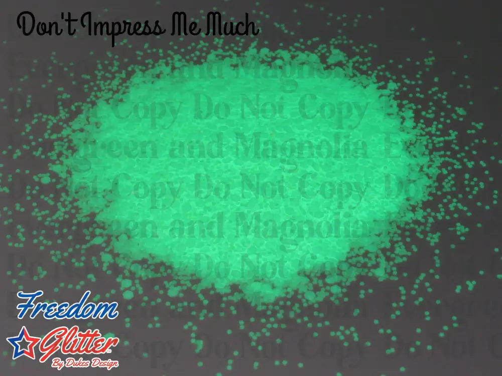 Don't Impress Me Much (Glow Glitter)