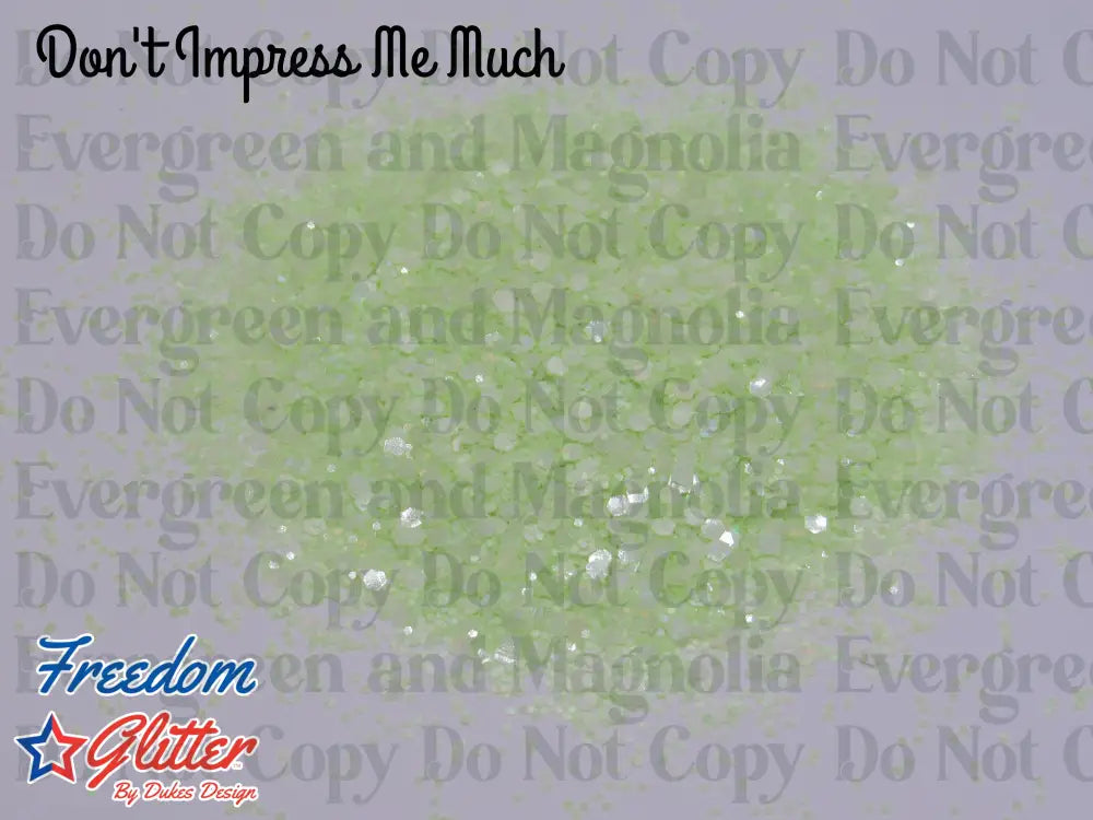 Don't Impress Me Much (Glow Glitter)