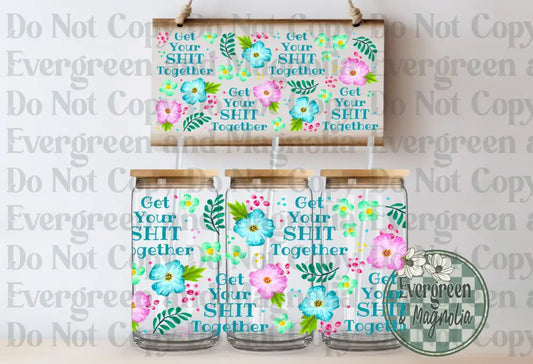 Get your shit together