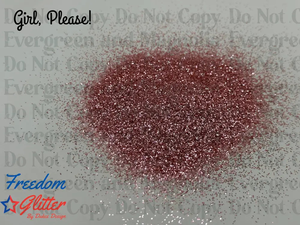 Girl, Please! (Metallic Glitter)