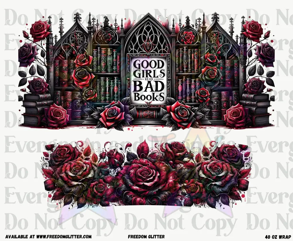 Good Girls Read Bad Books 40oz Wrap (Printed Vinyl)