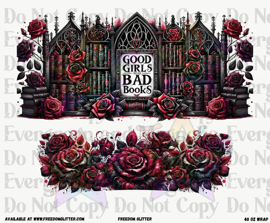 Good Girls Read Bad Books 40oz Wrap (Printed Vinyl)