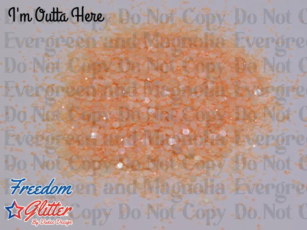 I'm Outta Here! (Glow Glitter)