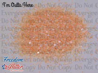 I'm Outta Here! (Glow Glitter)