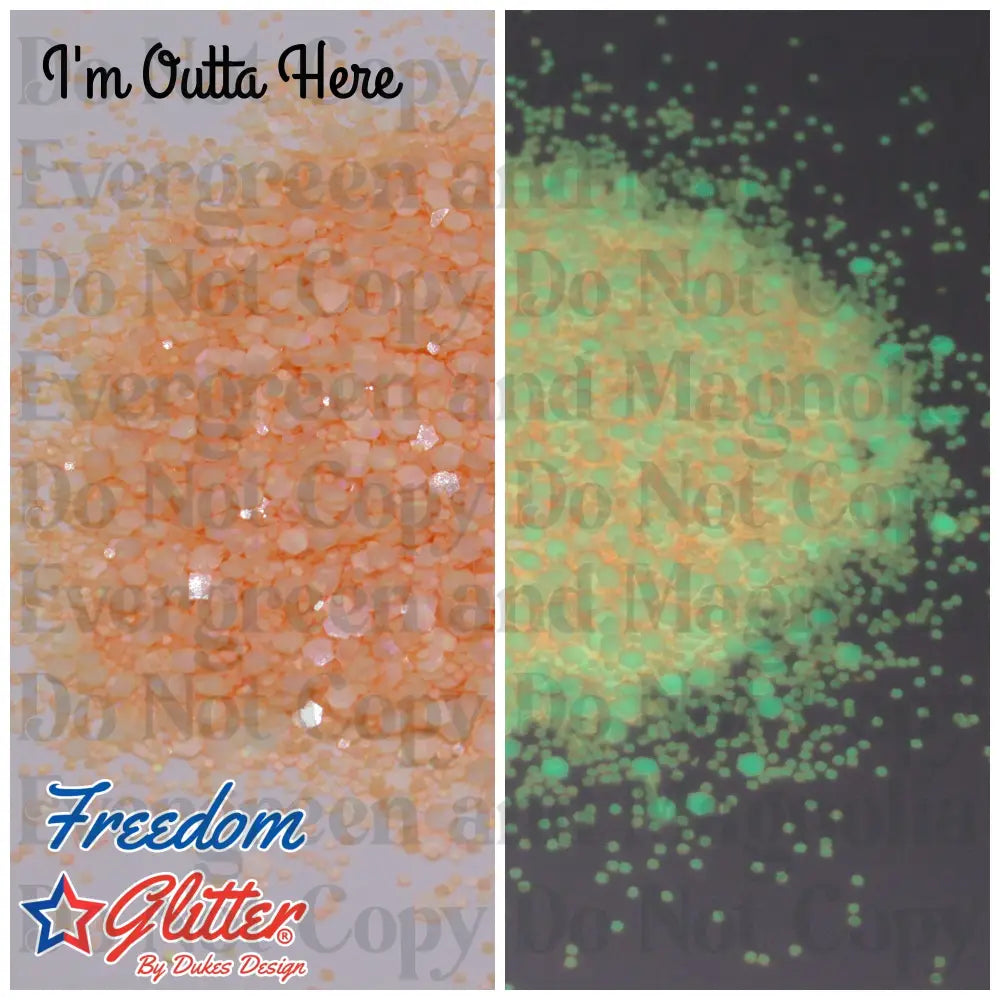I'm Outta Here! (Glow Glitter)