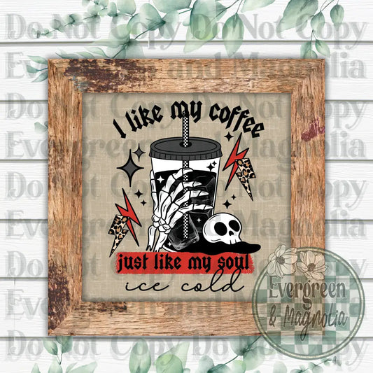 I Like My Coffee Like I Like My Soul (Black)